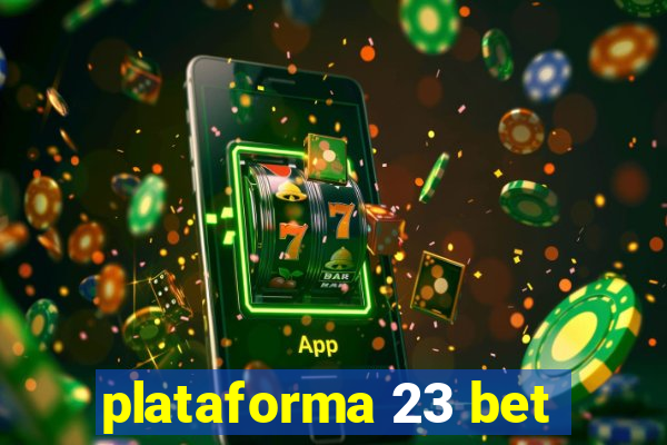 plataforma 23 bet